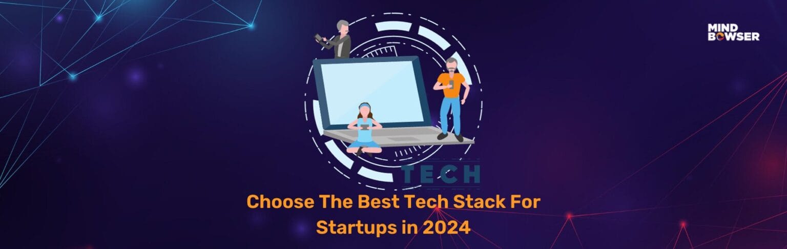 tech stack 2024: a guide to choosing the right... Best Tech Stack for Startup: In 2024 Developer Guide | Mindbowser