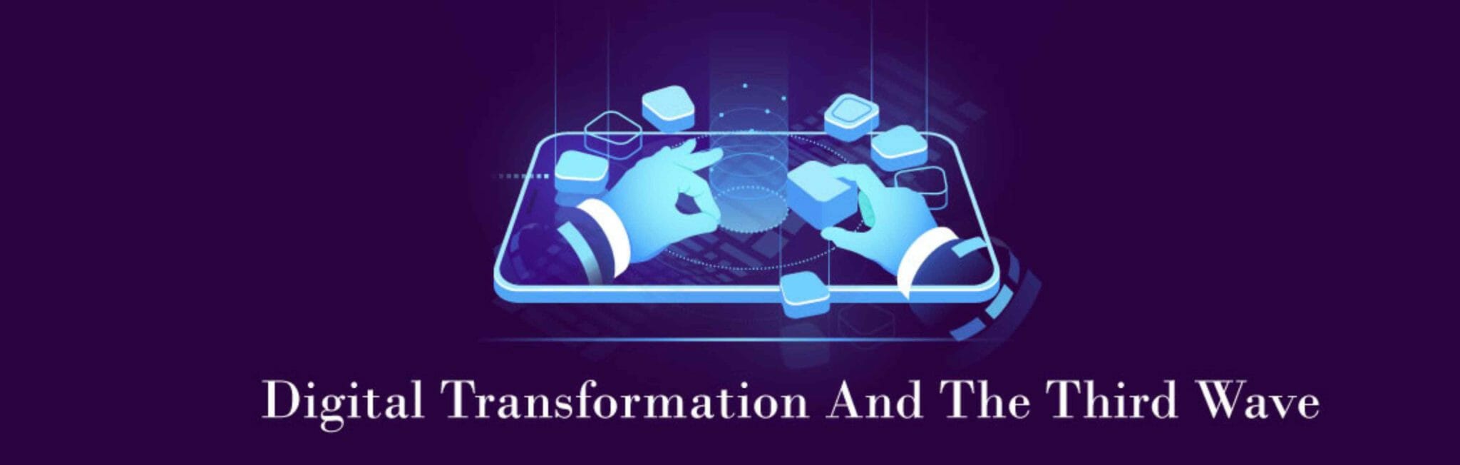 Digital Transformation And The Third Wave - Healthcare Solutions ...
