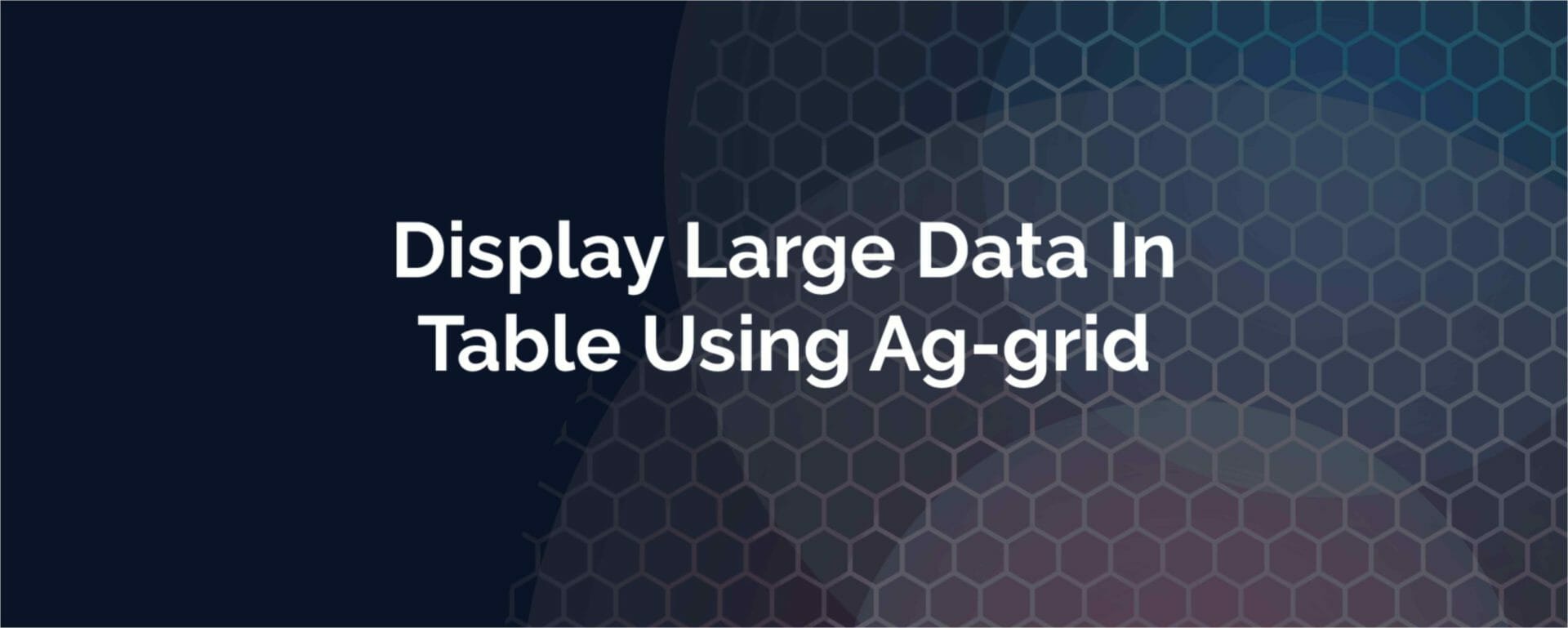 Display large data in table using AG-Grid