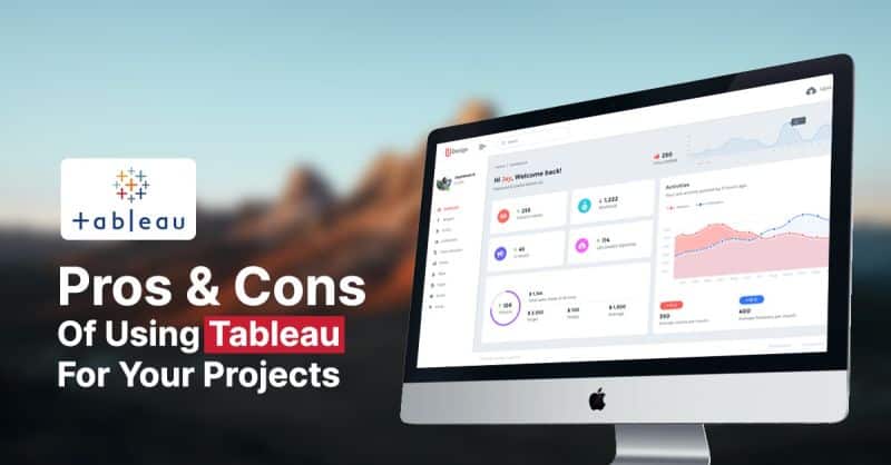 Key Pros And Cons Of Tableau For Your Project Development