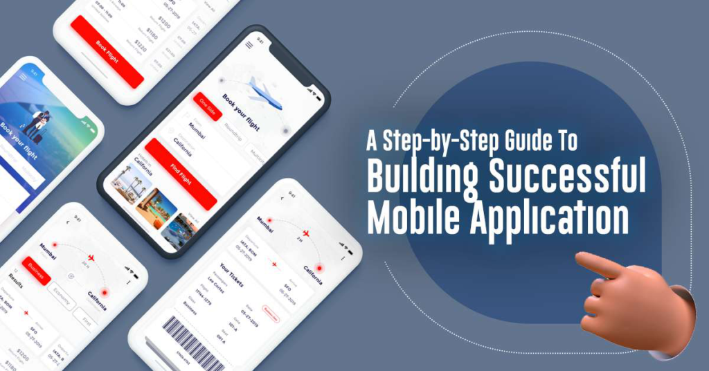 A Step-by-Step Guide To Building Successful Mobile Application