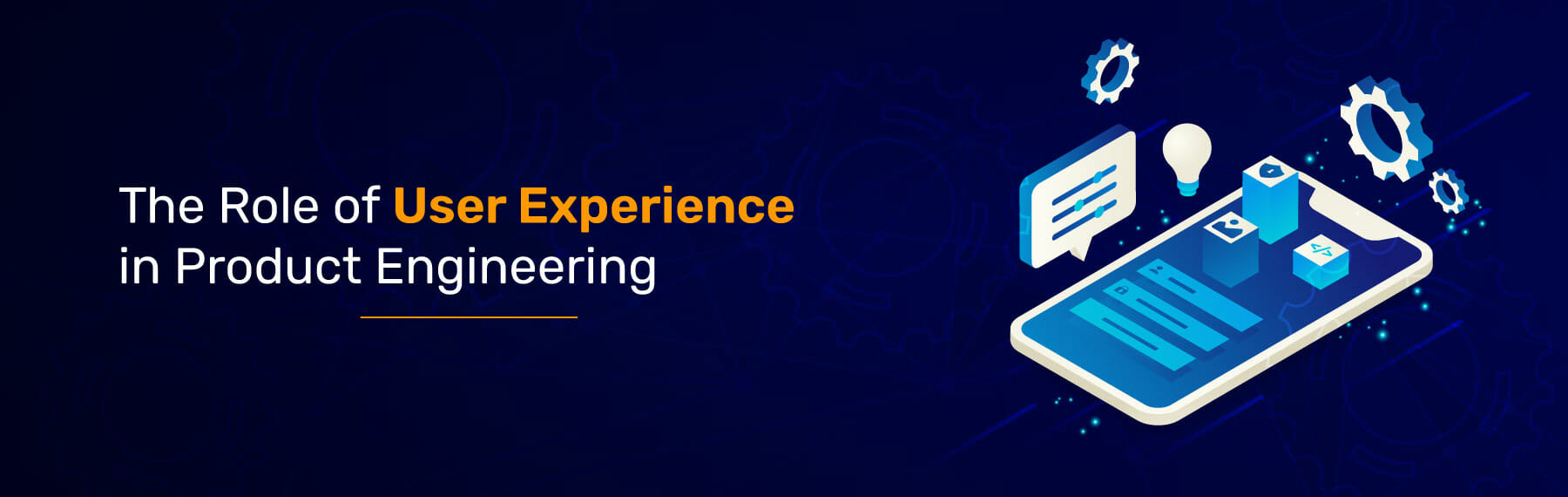 The Role of User Experience in Product Engineering