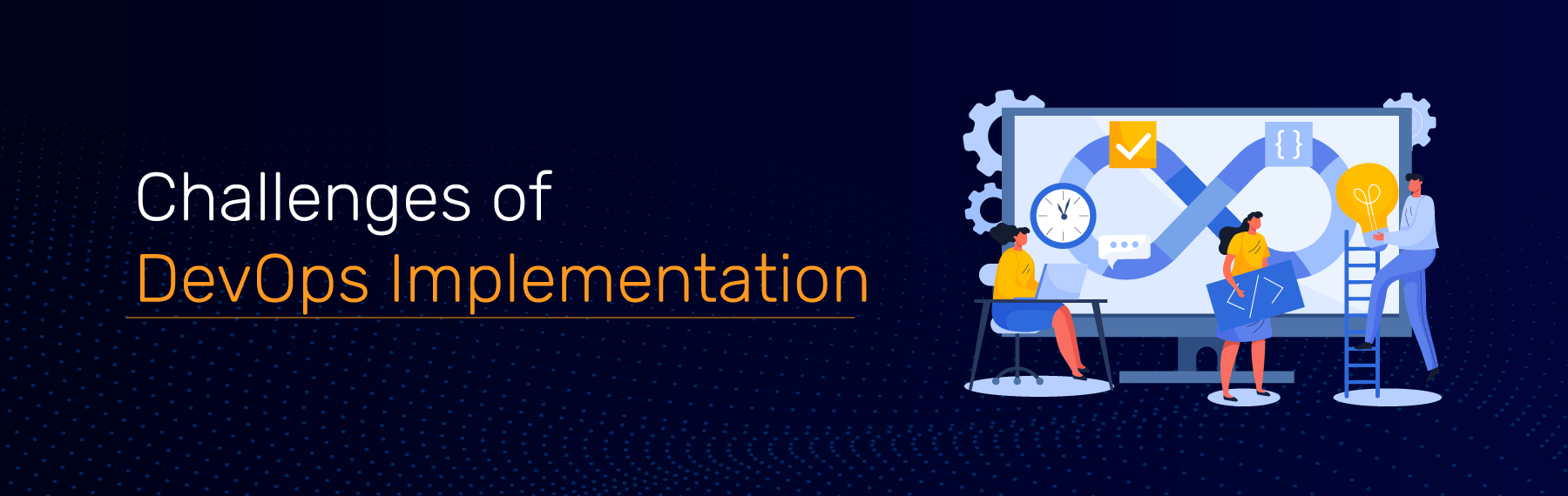 Top 15 Challenges of Implementing DevOps and How to Overcome Them