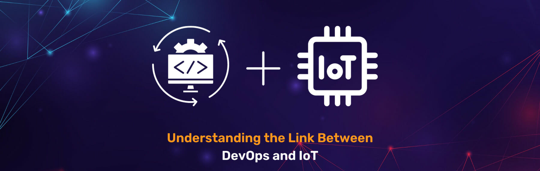 DevOps and IoT: How to Integrate Them for Success