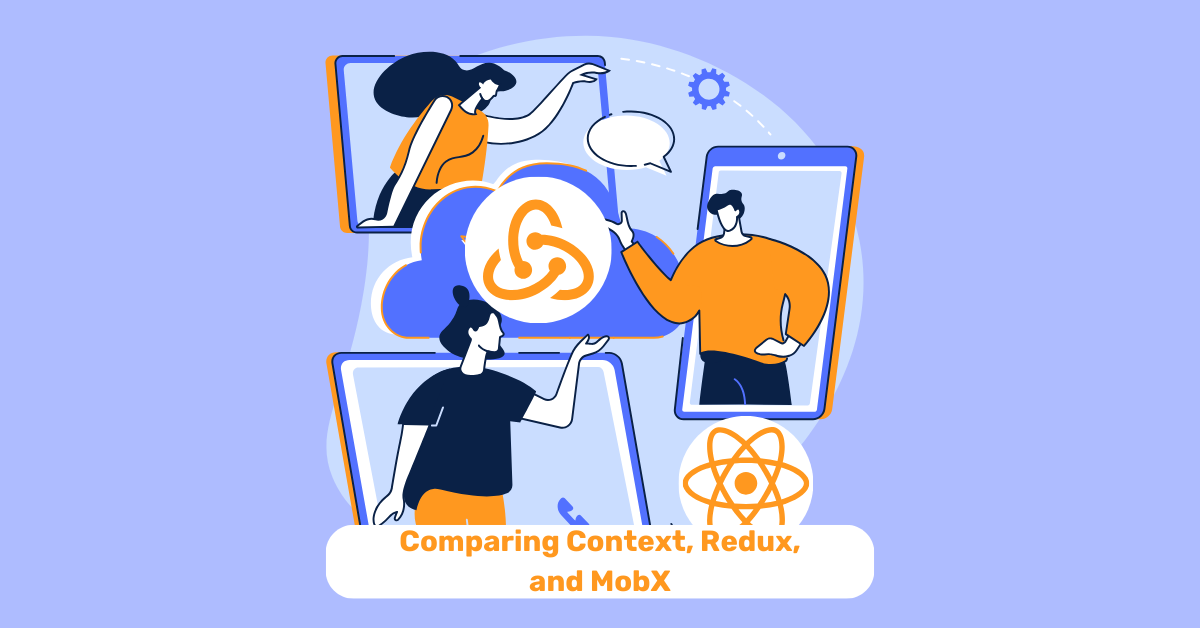 React State Management: Comparing Context, Redux, and MobX