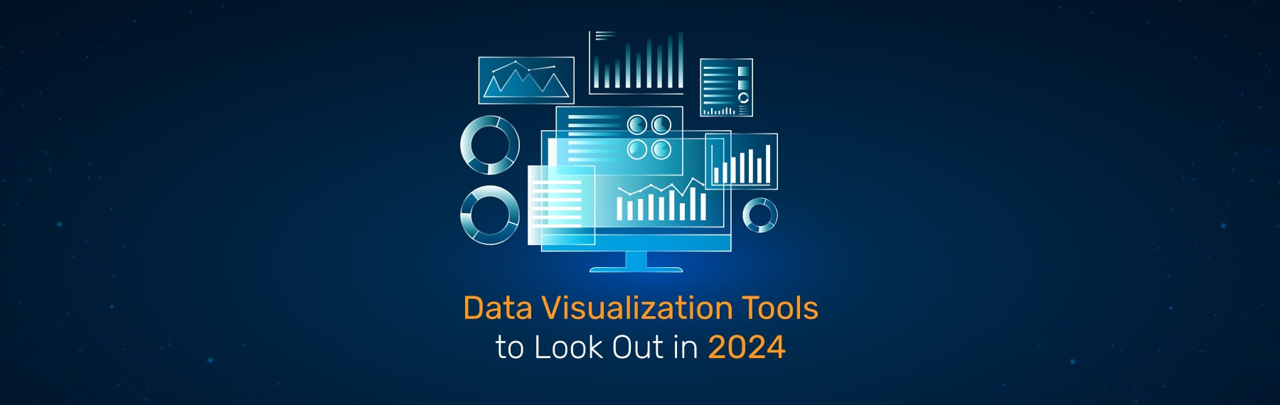 Data Visualization Tools to Look Out in 2024