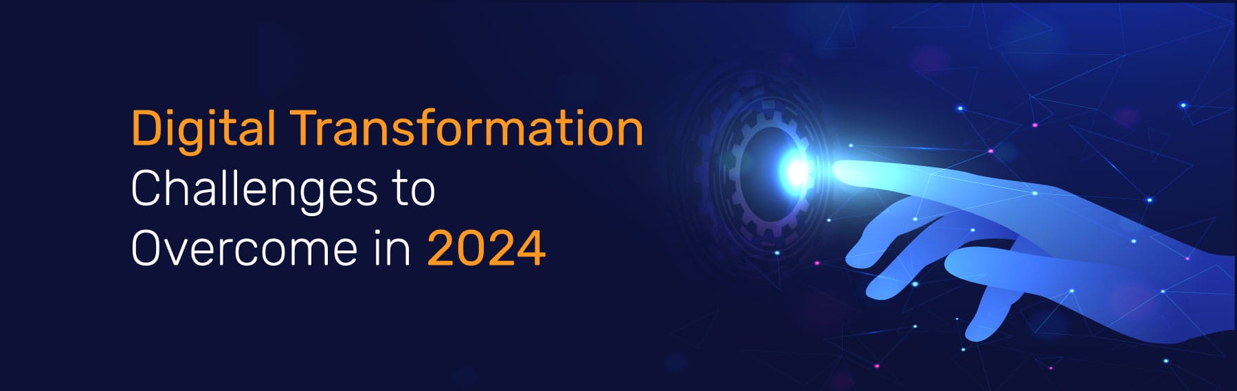 6 Digital Transformation Challenges to Overcome in 2024