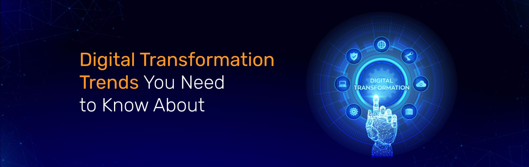 8 Digital Transformation Trends You Need to Know About