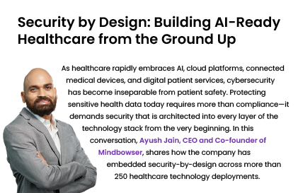 Ayush Shares CISO Forum Insights on Building Secure, AI-Ready Healthcare